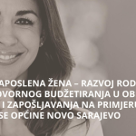 (Ne)zaposlena žena – razvoj rodno odgovornog budžetiranja u oblasti rada i zapošljavanja na primjeru prakse općine Novo Sarajevo