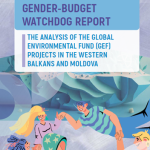 GENDER BUDGET WATCHDOG REPORT  OF THE GLOBAL ENVIRONMENTAL FUND (GEF) PROJECTS IN THE WESTERN BALKANS AND MOLDOVA